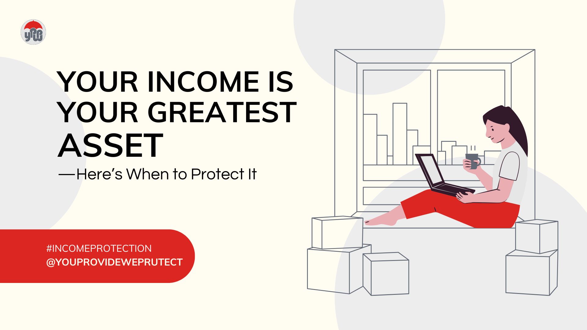 Your Income Is Your Greatest Asset—Here’s When to Protect It
