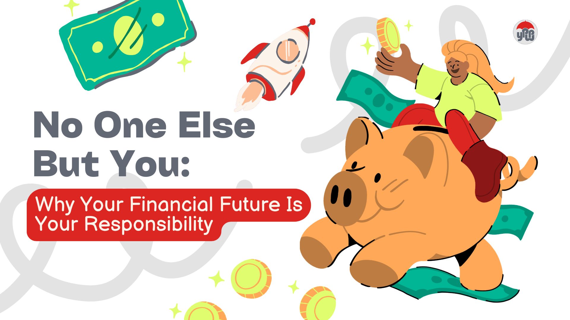 No One Else But You: Why Your Financial Future Is Your Responsibility